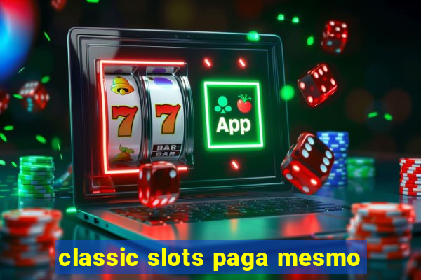 classic slots paga mesmo