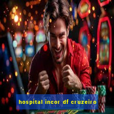 hospital incor df cruzeiro