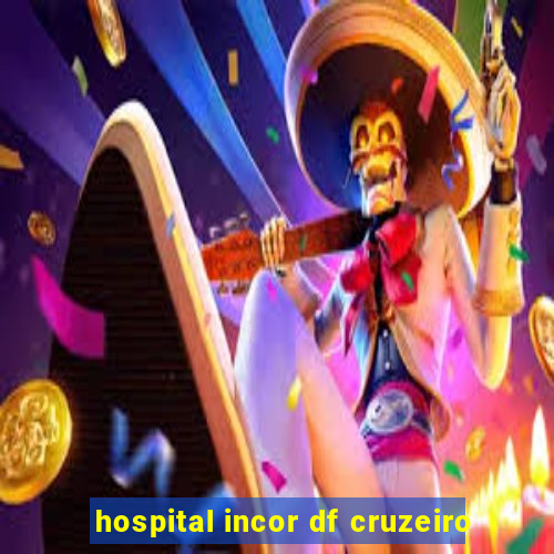 hospital incor df cruzeiro