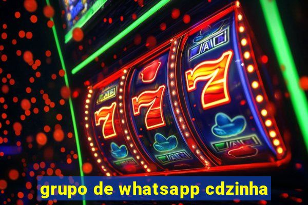 grupo de whatsapp cdzinha