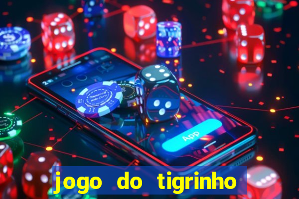jogo do tigrinho sem deposito