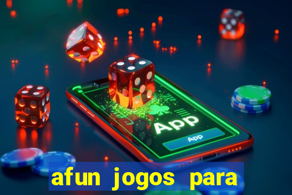 afun jogos para ganhar dinheiro