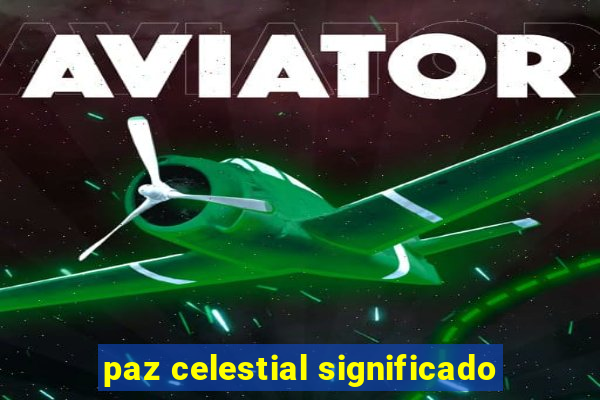 paz celestial significado