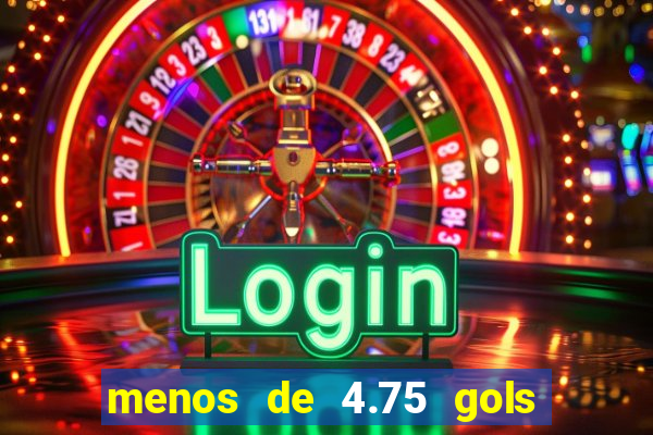menos de 4.75 gols o que significa