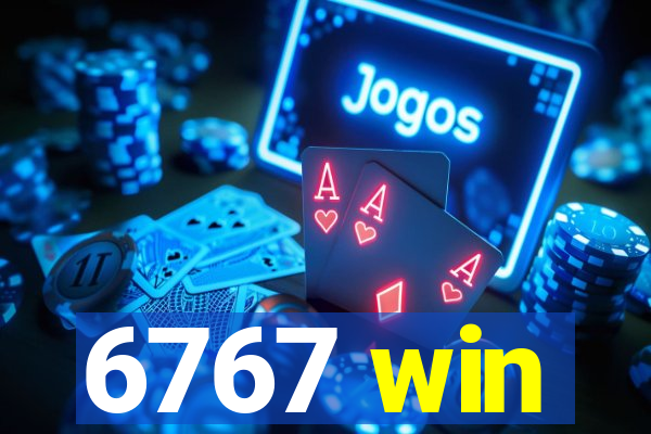 6767 win