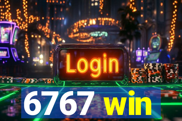 6767 win