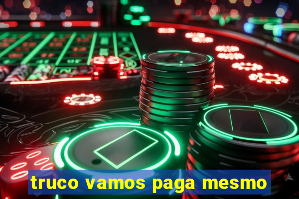 truco vamos paga mesmo