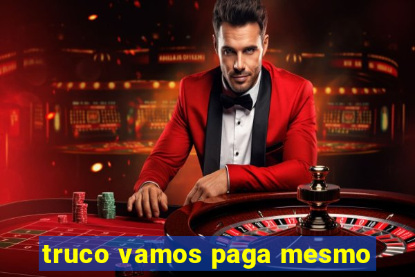 truco vamos paga mesmo