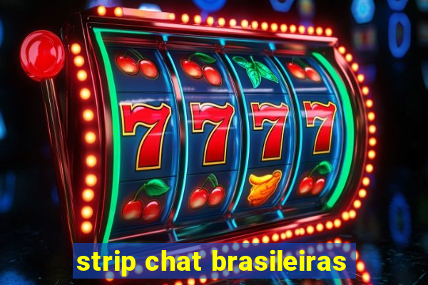 strip chat brasileiras