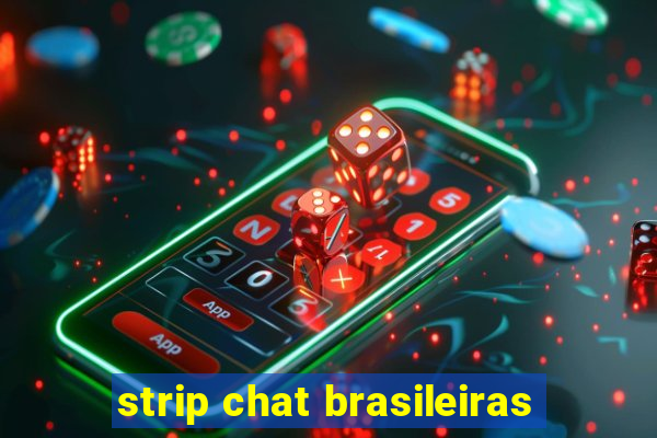 strip chat brasileiras
