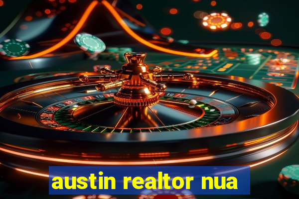 austin realtor nua
