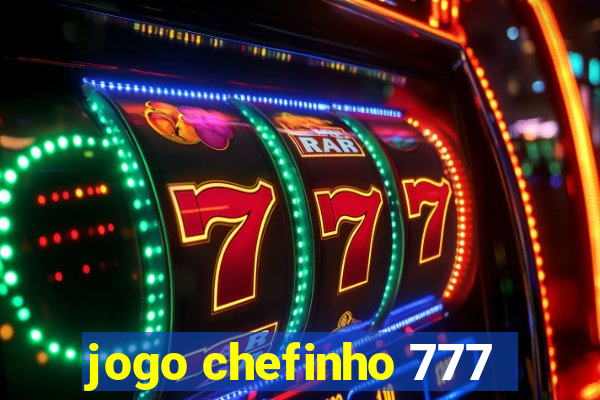 jogo chefinho 777