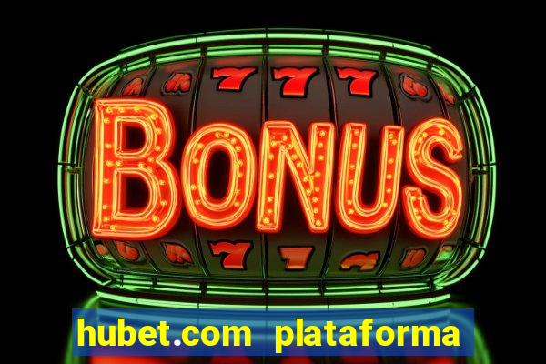 hubet.com plataforma de jogos