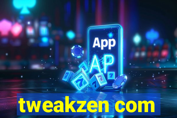 tweakzen com