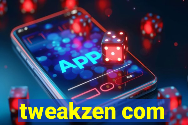 tweakzen com