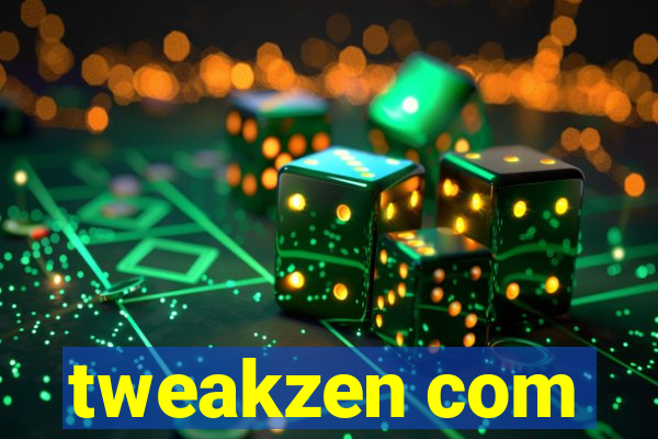 tweakzen com