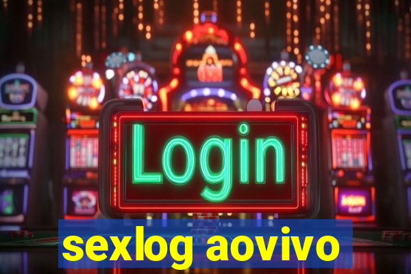 sexlog aovivo