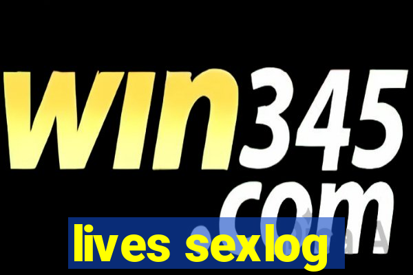 lives sexlog