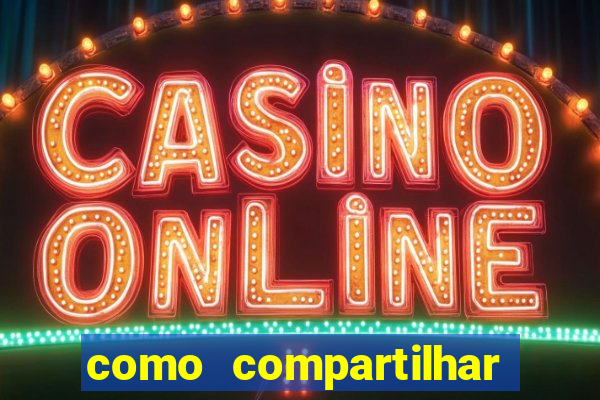 como compartilhar aposta no bet365