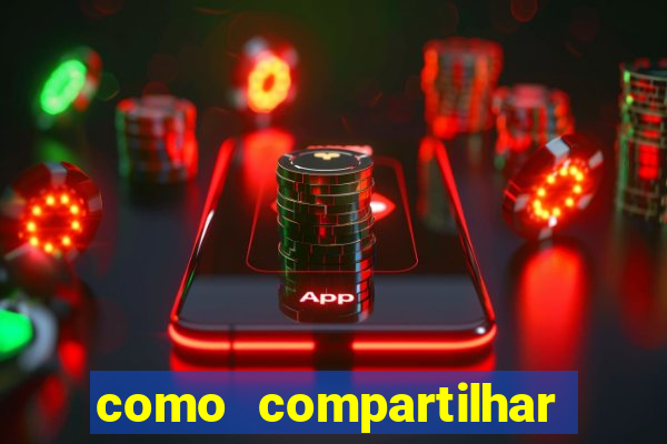 como compartilhar aposta no bet365