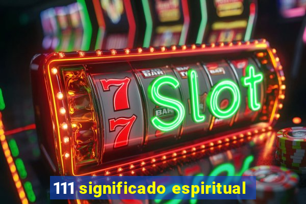 111 significado espiritual