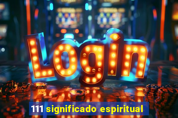 111 significado espiritual