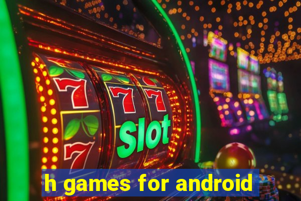 h games for android