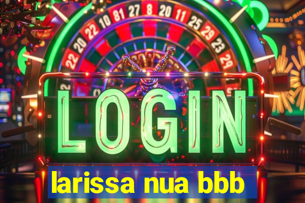 larissa nua bbb