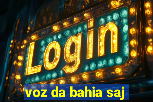 voz da bahia saj