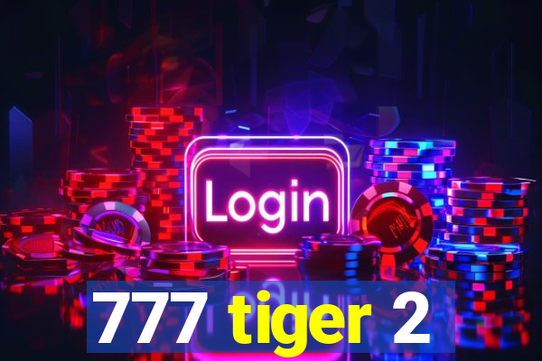 777 tiger 2