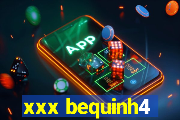 xxx bequinh4