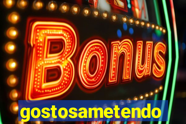 gostosametendo