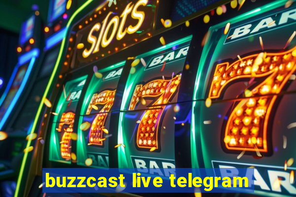buzzcast live telegram