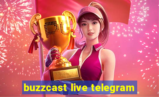 buzzcast live telegram