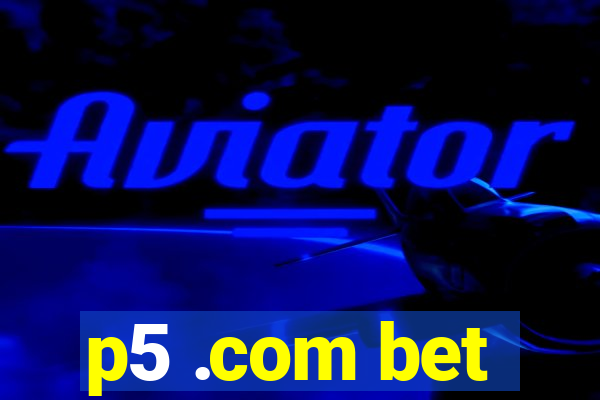 p5 .com bet