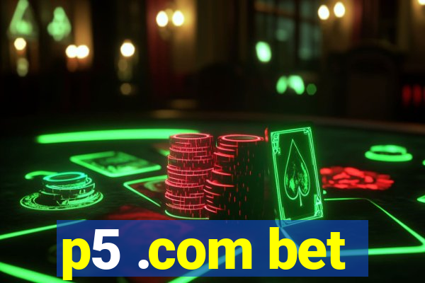 p5 .com bet