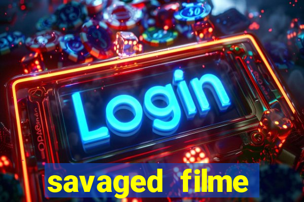 savaged filme completo dublado