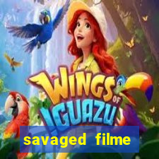 savaged filme completo dublado