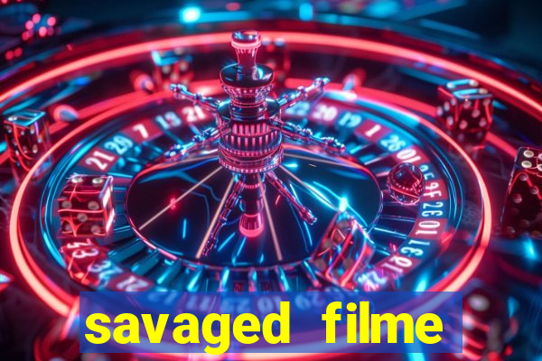 savaged filme completo dublado