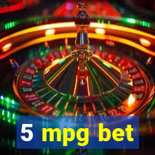 5 mpg bet