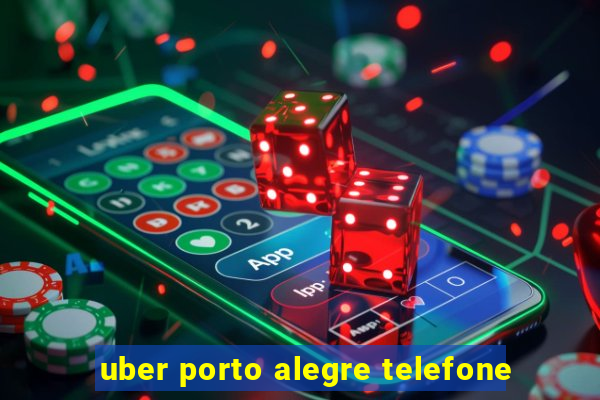 uber porto alegre telefone