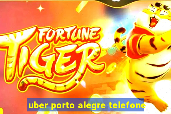 uber porto alegre telefone