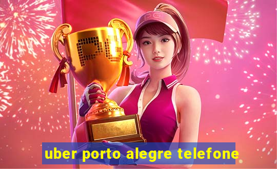 uber porto alegre telefone