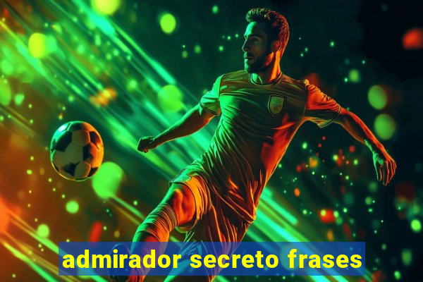 admirador secreto frases