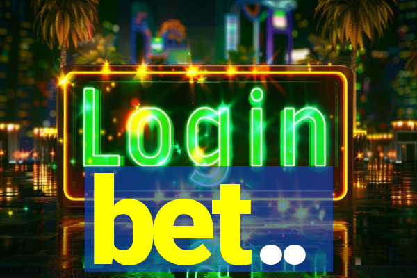 bet..