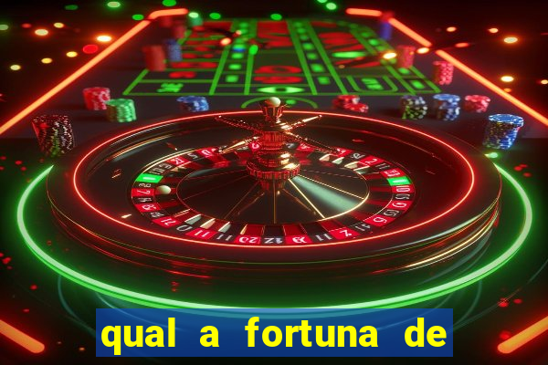 qual a fortuna de raul gil