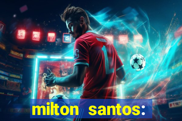milton santos: biografia resumo
