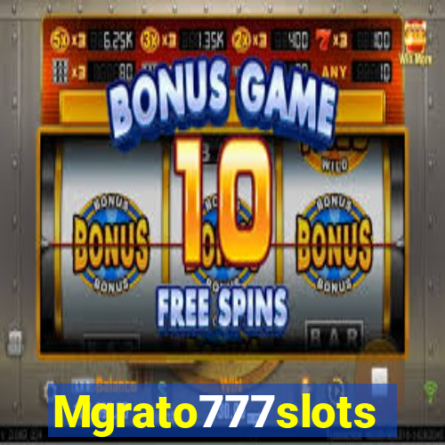 Mgrato777slots