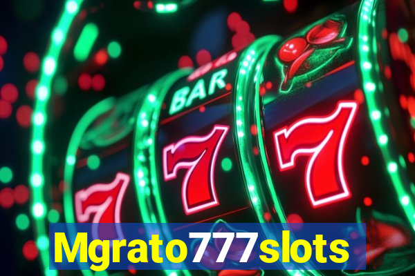 Mgrato777slots