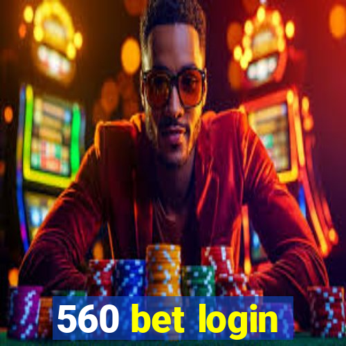 560 bet login